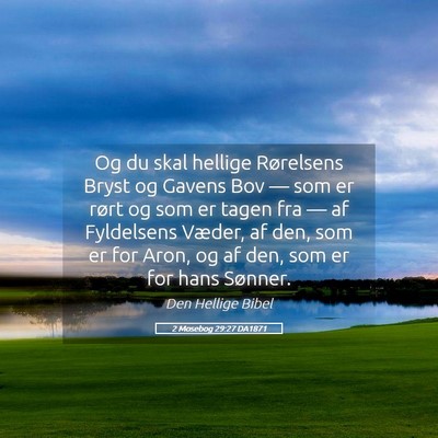 Picture 05 - 2 Mosebog 29:27 DA1871 - Og du skal hellige Rørelsens Bryst og Gavens Bov - Bible Verse Picture