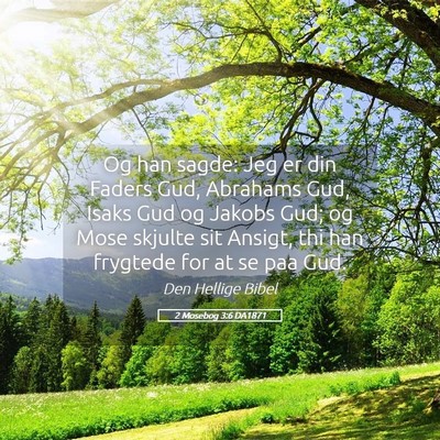 Picture 05 - 2 Mosebog 3:6 DA1871 - Og han sagde: Jeg er din Faders Gud, Abrahams - Bible Verse Picture