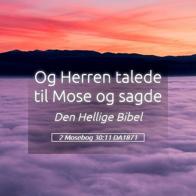 Picture 05 - 2 Mosebog 30:11 DA1871 - Og Herren talede til Mose og - Bible Verse Picture