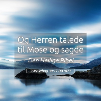 Picture 05 - 2 Mosebog 30:17 DA1871 - Og Herren talede til Mose og - Bible Verse Picture
