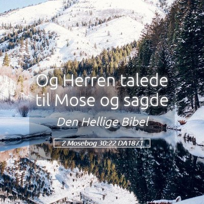 Picture 05 - 2 Mosebog 30:22 DA1871 - Og Herren talede til Mose og - Bible Verse Picture