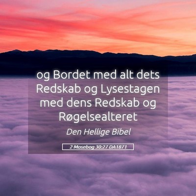 Picture 05 - 2 Mosebog 30:27 DA1871 - og Bordet med alt dets Redskab og Lysestagen med - Bible Verse Picture