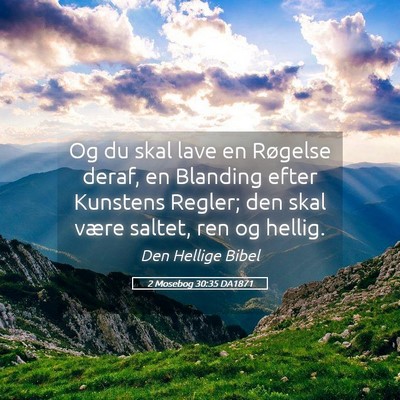 Picture 05 - 2 Mosebog 30:35 DA1871 - Og du skal lave en Røgelse deraf, en Blanding - Bible Verse Picture