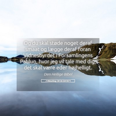 Picture 05 - 2 Mosebog 30:36 DA1871 - Og du skal støde noget deraf smaat og lægge - Bible Verse Picture