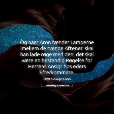Picture 05 - 2 Mosebog 30:8 DA1871 - Og naar Aron tænder Lamperne imellem de tvende - Bible Verse Picture
