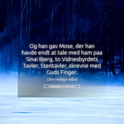 Picture 05 - 2 Mosebog 31:18 DA1871 - Og han gav Mose, der han havde endt at tale med - Bible Verse Picture