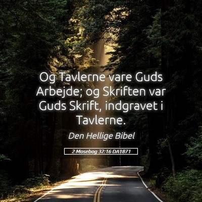 Picture 05 - 2 Mosebog 32:16 DA1871 - Og Tavlerne vare Guds Arbejde; og Skriften var - Bible Verse Picture