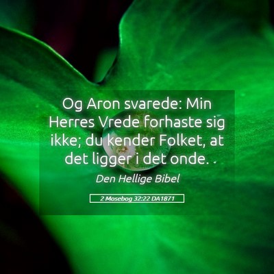 Picture 05 - 2 Mosebog 32:22 DA1871 - Og Aron svarede: Min Herres Vrede forhaste sig - Bible Verse Picture