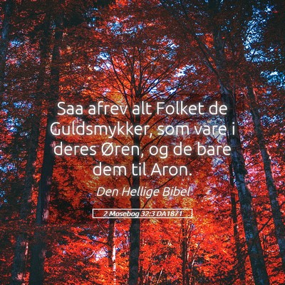 Picture 05 - 2 Mosebog 32:3 DA1871 - Saa afrev alt Folket de Guldsmykker, som vare i - Bible Verse Picture
