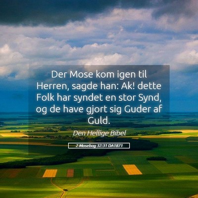 Picture 05 - 2 Mosebog 32:31 DA1871 - Der Mose kom igen til Herren, sagde han: Ak! - Bible Verse Picture