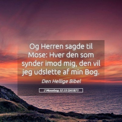 Picture 05 - 2 Mosebog 32:33 DA1871 - Og Herren sagde til Mose: Hver den som synder - Bible Verse Picture