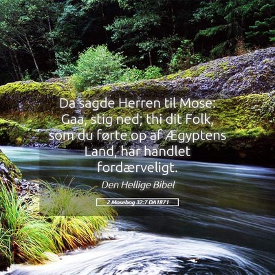 Picture 05 - 2 Mosebog 32:7 DA1871 - Da sagde Herren til Mose: Gaa, stig ned; thi dit - Bible Verse Picture
