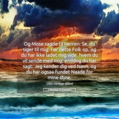 Picture 05 - 2 Mosebog 33:12 DA1871 - Og Mose sagde til Herren: Se, du siger til mig: - Bible Verse Picture