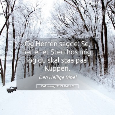 Picture 05 - 2 Mosebog 33:21 DA1871 - Og Herren sagde: Se, her er et Sted hos mig, og - Bible Verse Picture