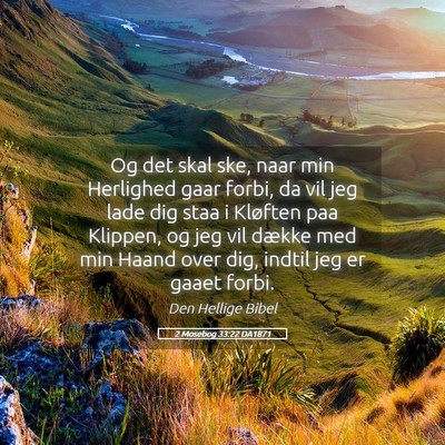 Picture 05 - 2 Mosebog 33:22 DA1871 - Og det skal ske, naar min Herlighed gaar forbi, - Bible Verse Picture