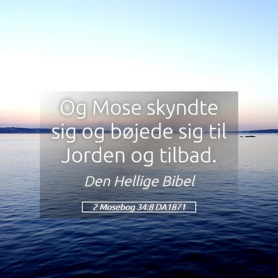 Picture 05 - 2 Mosebog 34:8 DA1871 - Og Mose skyndte sig og bøjede sig til Jorden og - Bible Verse Picture
