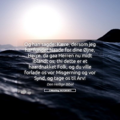 Picture 05 - 2 Mosebog 34:9 DA1871 - Og han sagde: Kære, dersom jeg har fundet Naade - Bible Verse Picture