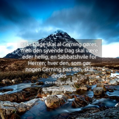 Picture 05 - 2 Mosebog 35:2 DA1871 - seks Dage skal al Gerning gøres, men den syvende - Bible Verse Picture