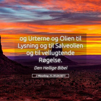 Picture 05 - 2 Mosebog 35:28 DA1871 - og Urterne og Olien til Lysning og til Salveolien - Bible Verse Picture
