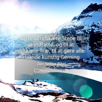 Picture 05 - 2 Mosebog 35:33 DA1871 - og til at udskære Stene til at indfatte, og til - Bible Verse Picture