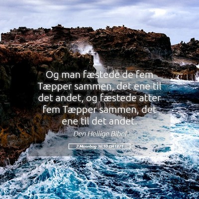 Picture 05 - 2 Mosebog 36:10 DA1871 - Og man fæstede de fem Tæpper sammen, det ene - Bible Verse Picture