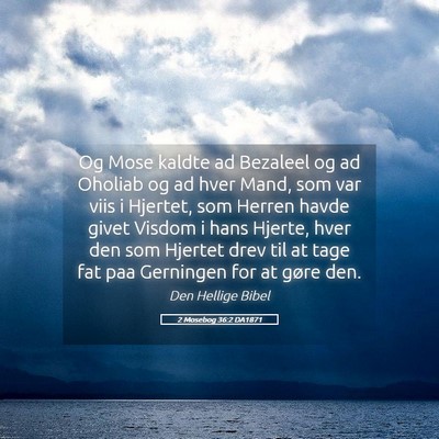 Picture 05 - 2 Mosebog 36:2 DA1871 - Og Mose kaldte ad Bezaleel og ad Oholiab og ad - Bible Verse Picture