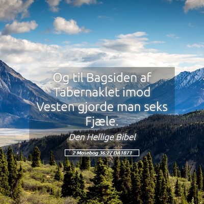 Picture 05 - 2 Mosebog 36:27 DA1871 - Og til Bagsiden af Tabernaklet imod Vesten gjorde - Bible Verse Picture