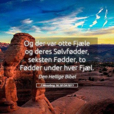 Picture 05 - 2 Mosebog 36:30 DA1871 - Og der var otte Fjæle og deres Sølvfødder, - Bible Verse Picture