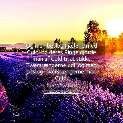 Picture 05 - 2 Mosebog 36:34 DA1871 - Og man beslog Fjælene med Guld, og deres Ringe - Bible Verse Picture