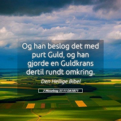 Picture 05 - 2 Mosebog 37:11 DA1871 - Og han beslog det med purt Guld, og han gjorde en - Bible Verse Picture