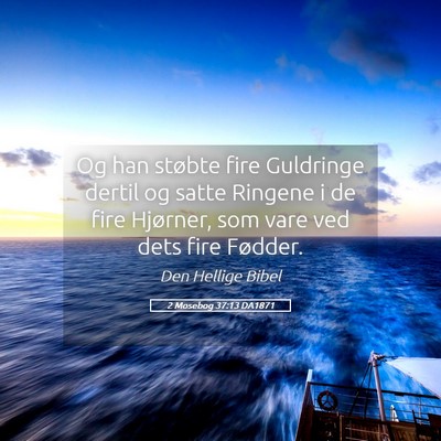 Picture 05 - 2 Mosebog 37:13 DA1871 - Og han støbte fire Guldringe dertil og satte - Bible Verse Picture