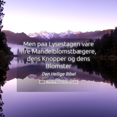 Picture 05 - 2 Mosebog 37:20 DA1871 - Men paa Lysestagen vare fire Mandelblomstbægere, - Bible Verse Picture
