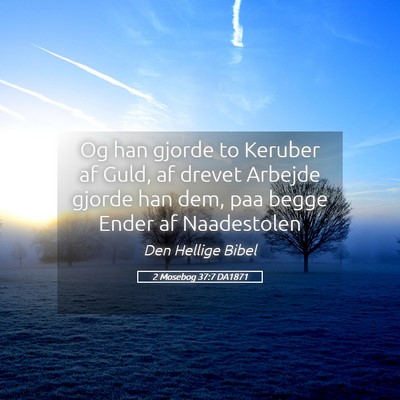 Picture 05 - 2 Mosebog 37:7 DA1871 - Og han gjorde to Keruber af Guld, af drevet - Bible Verse Picture