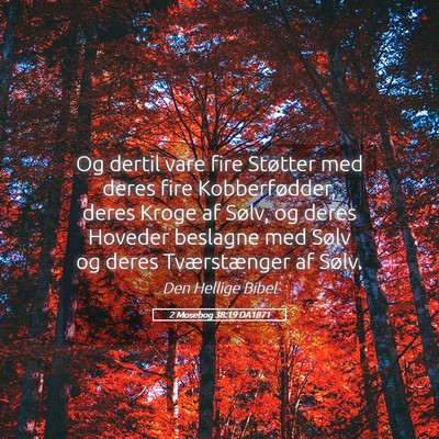 Picture 05 - 2 Mosebog 38:19 DA1871 - Og dertil vare fire Støtter med deres fire - Bible Verse Picture