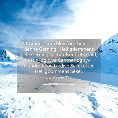 Picture 05 - 2 Mosebog 38:24 DA1871 - Alt Guldet, som blev forarbejdet til denne - Bible Verse Picture