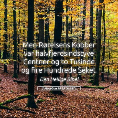 Picture 05 - 2 Mosebog 38:29 DA1871 - Men Rørelsens Kobber var halvfjerdsindstyve - Bible Verse Picture