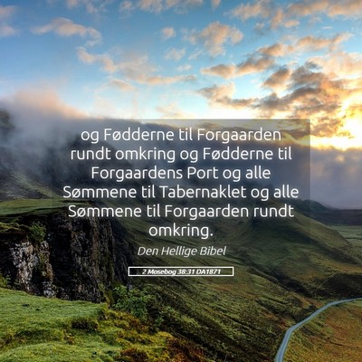 Picture 05 - 2 Mosebog 38:31 DA1871 - og Fødderne til Forgaarden rundt omkring og - Bible Verse Picture
