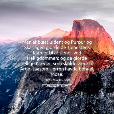 Picture 05 - 2 Mosebog 39:1 DA1871 - Men af blaat uldent og Purpur og Skarlagen gjorde - Bible Verse Picture