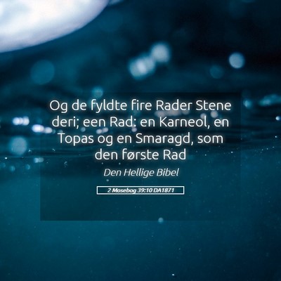 Picture 05 - 2 Mosebog 39:10 DA1871 - Og de fyldte fire Rader Stene deri; een Rad: en - Bible Verse Picture