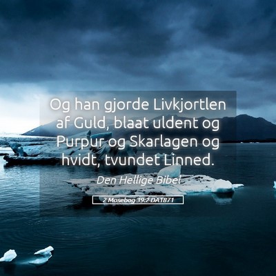 Picture 05 - 2 Mosebog 39:2 DA1871 - Og han gjorde Livkjortlen af Guld, blaat uldent - Bible Verse Picture