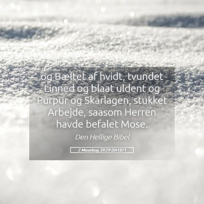 Picture 05 - 2 Mosebog 39:29 DA1871 - og Bæltet af hvidt, tvundet Linned og blaat - Bible Verse Picture