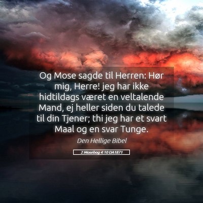 Picture 05 - 2 Mosebog 4:10 DA1871 - Og Mose sagde til Herren: Hør mig, Herre! jeg - Bible Verse Picture