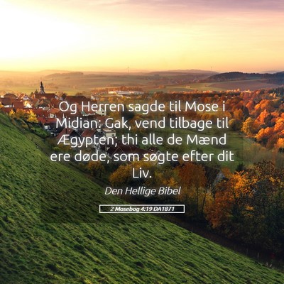 Picture 05 - 2 Mosebog 4:19 DA1871 - Og Herren sagde til Mose i Midian: Gak, vend - Bible Verse Picture