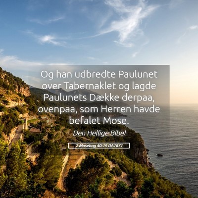 Picture 05 - 2 Mosebog 40:19 DA1871 - Og han udbredte Paulunet over Tabernaklet og - Bible Verse Picture
