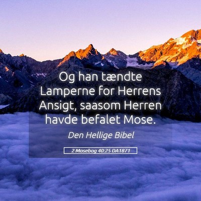 Picture 05 - 2 Mosebog 40:25 DA1871 - Og han tændte Lamperne for Herrens Ansigt, - Bible Verse Picture