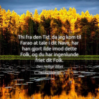 Picture 05 - 2 Mosebog 5:23 DA1871 - Thi fra den Tid, da jeg kom til Farao at tale i - Bible Verse Picture