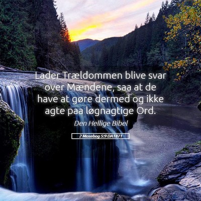 Picture 05 - 2 Mosebog 5:9 DA1871 - Lader Trældommen blive svar over Mændene, saa - Bible Verse Picture