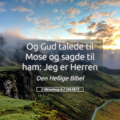 Picture 05 - 2 Mosebog 6:2 DA1871 - Og Gud talede til Mose og sagde til ham: Jeg er - Bible Verse Picture