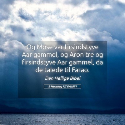 Picture 05 - 2 Mosebog 7:7 DA1871 - Og Mose var firsindstyve Aar gammel, og Aron tre - Bible Verse Picture