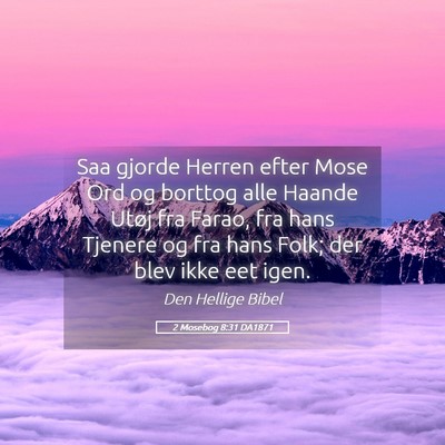 Picture 05 - 2 Mosebog 8:31 DA1871 - Saa gjorde Herren efter Mose Ord og borttog alle - Bible Verse Picture